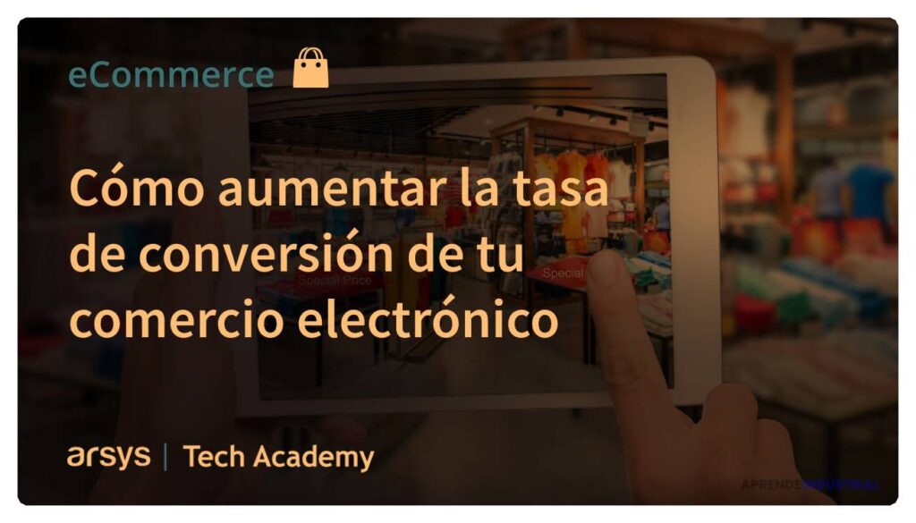 Cómo aumentar la tasa de conversión en tu ecommerce