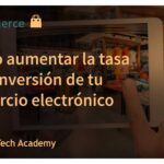 Cómo aumentar la tasa de conversión en tu ecommerce