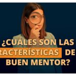 Cómo identificar si tu mentor está siendo efectivo