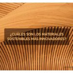 Cuáles son los materiales sostenibles más innovadores