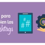 Guía completa para usar hashtags y crecer eficazmente en redes