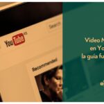 Guía completa sobre cómo hacer marketing efectivo en YouTube