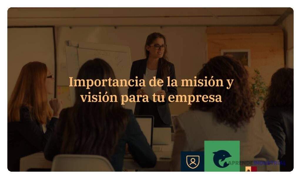 Importancia de la Propuesta de Misión y Visión en Empresas