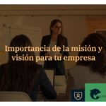 Importancia de la Propuesta de Misión y Visión en Empresas