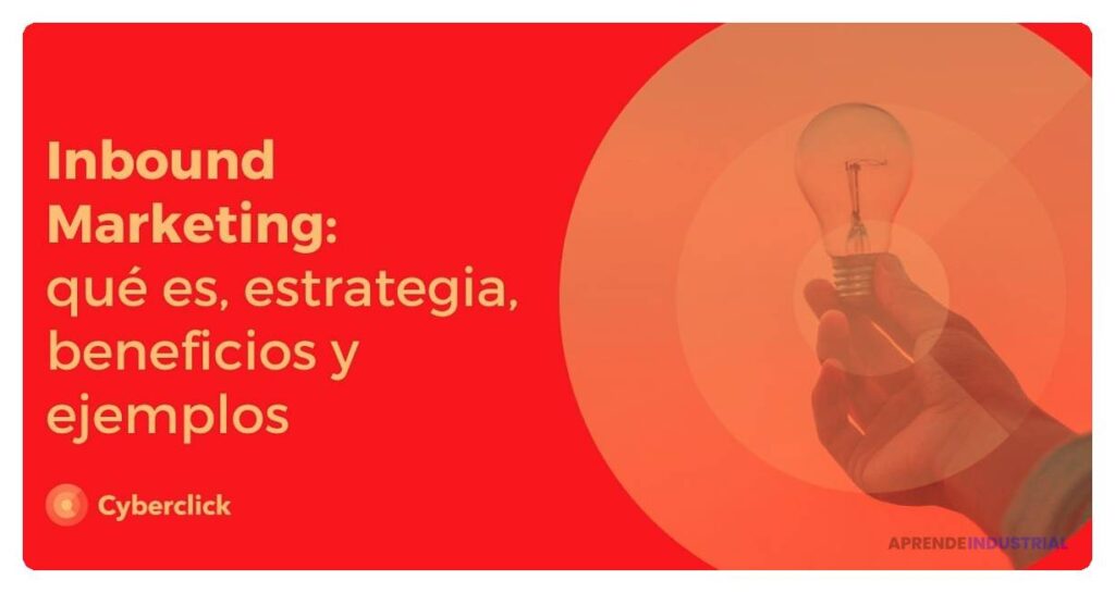 Inbound marketing: definición y beneficios para tu negocio