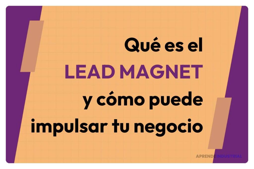 Lead magnets: descubre cómo pueden potenciar tu negocio