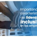 Liderazgo inclusivo: claves y su impacto en organizaciones