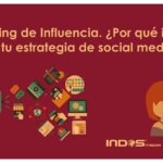 Marketing de influencia: Qué es y cómo afecta tu marca