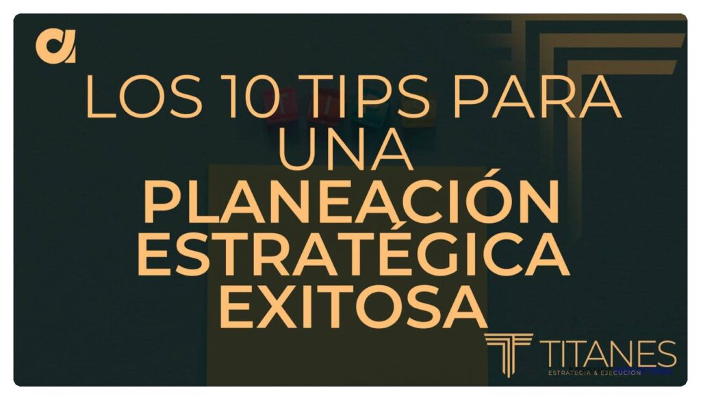 Prácticas para una planificación estratégica efectiva y exitosa