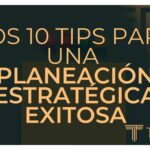 Prácticas para una planificación estratégica efectiva y exitosa