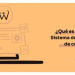 Qué sistemas de gestión de contenido debes considerar