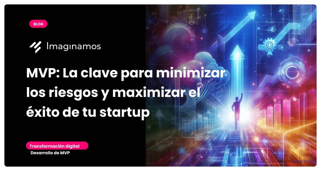 Relación entre MVP y Transformación Digital en los Negocios