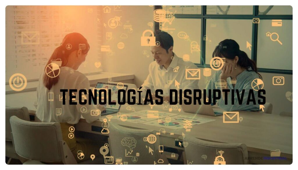 Tecnología disruptiva: transformación de industrias enteras