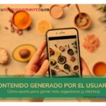 Uso de contenido generado por usuarios para atraer clientes